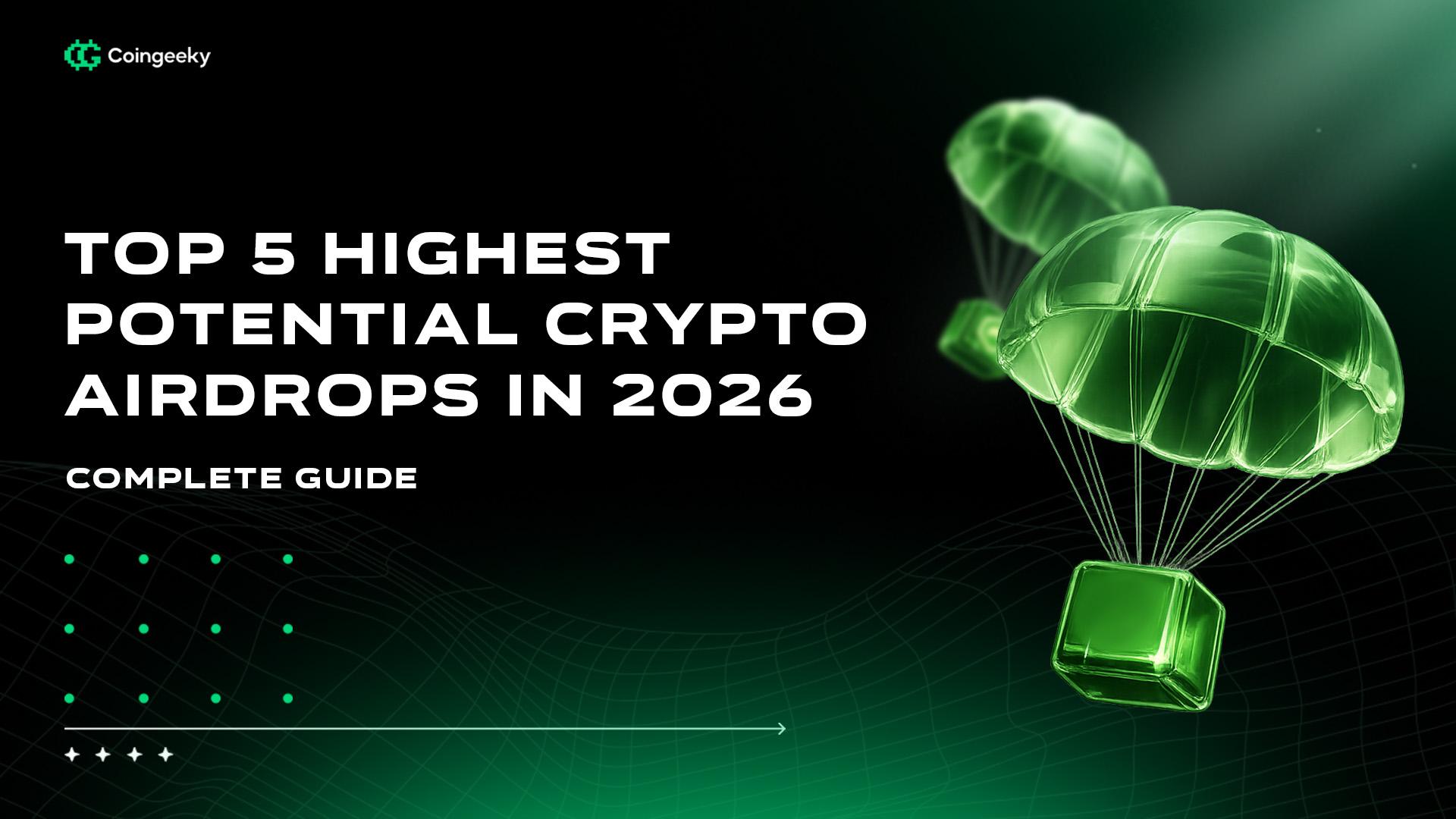 Top 5 Highest Potential Crypto Airdrops in 2026 You Shouldn’t Miss