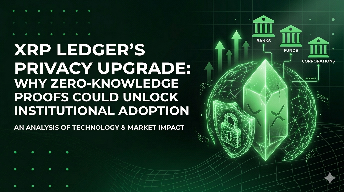 XRP Ledger’s Privacy Upgrade: Why Zero-Knowledge Proofs Could Unlock Institutional Adoption