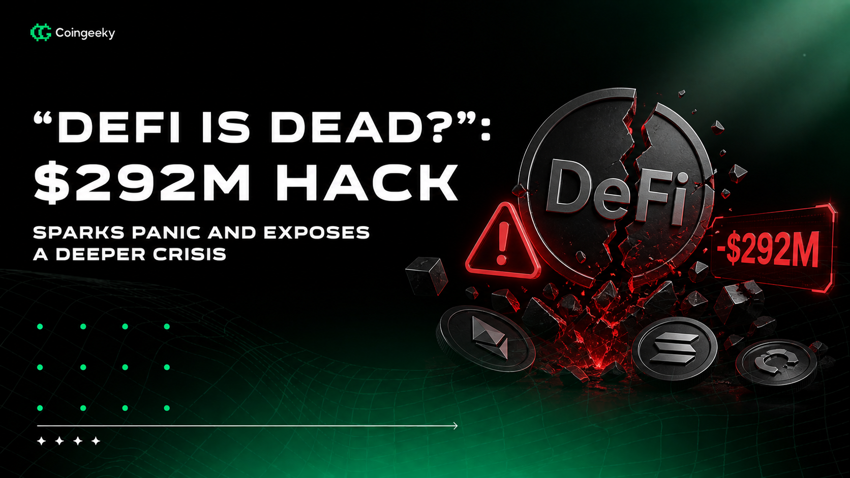 “DeFi Is Dead?”: $292M Hack Sparks Panic and Exposes a Deeper Crisis