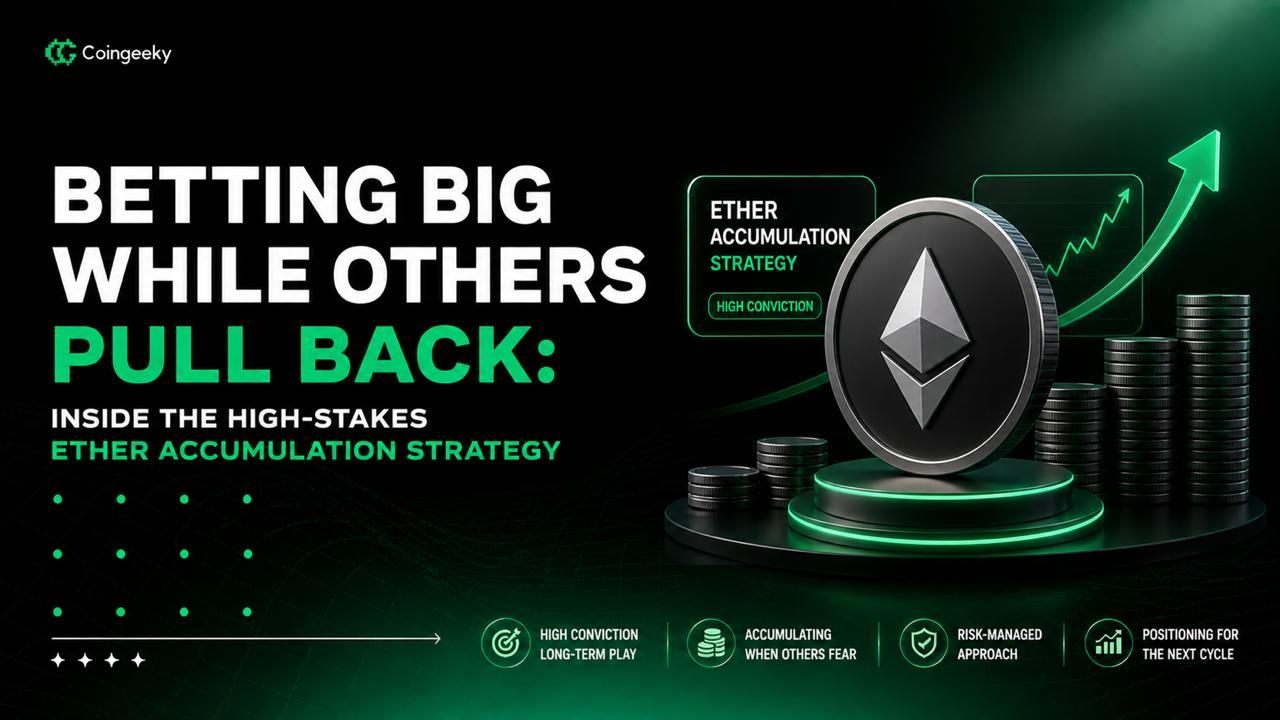 Betting Big While Others Pull Back: Inside the High-Stakes Ether Accumulation Strategy