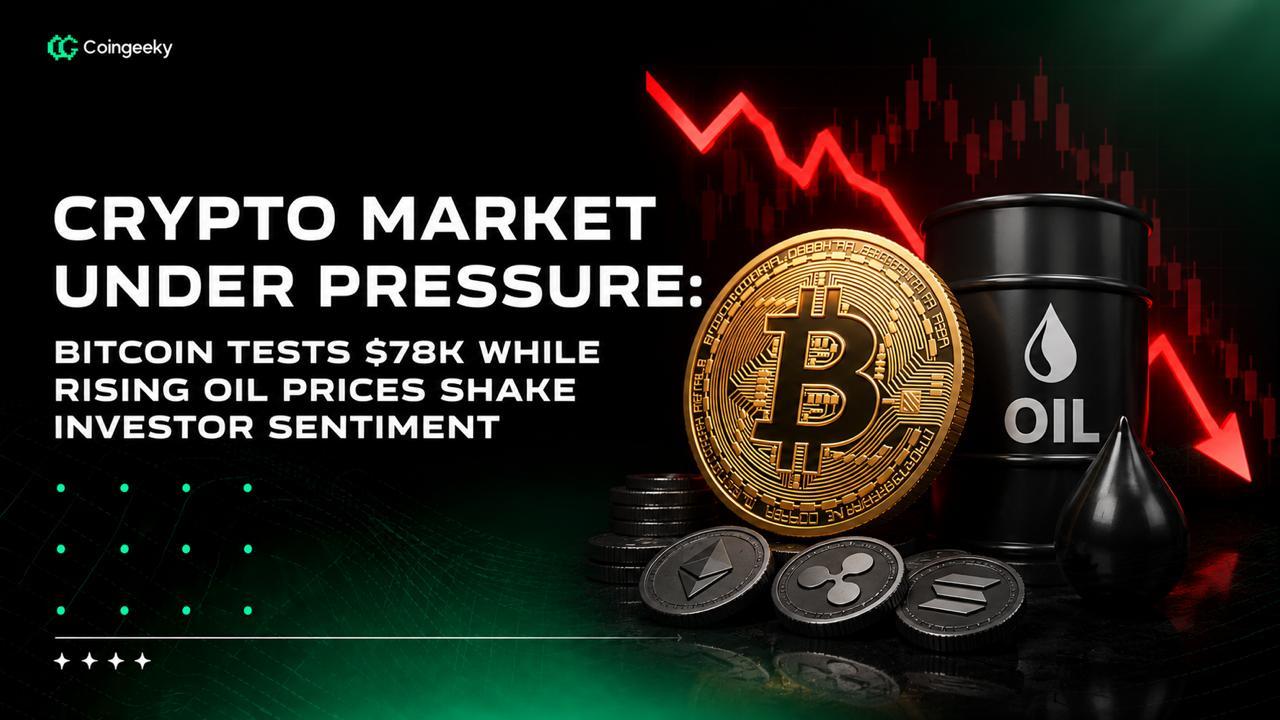 Crypto Market Under Pressure: Bitcoin Tests $78K While Rising Oil Prices Shake Investor Sentiment