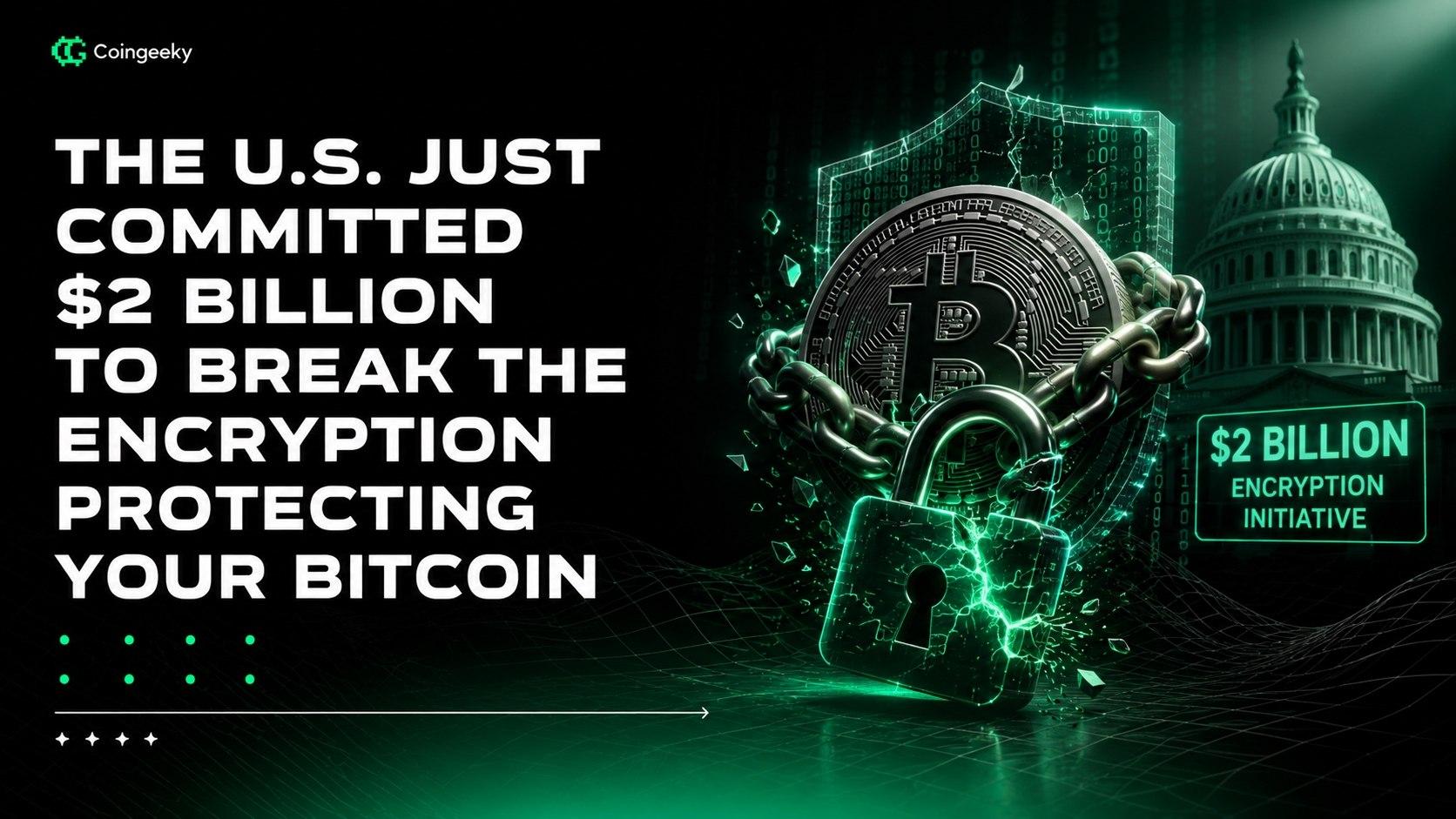 The U.S. Just Committed $2 Billion to Break the Encryption Protecting Your Bitcoin