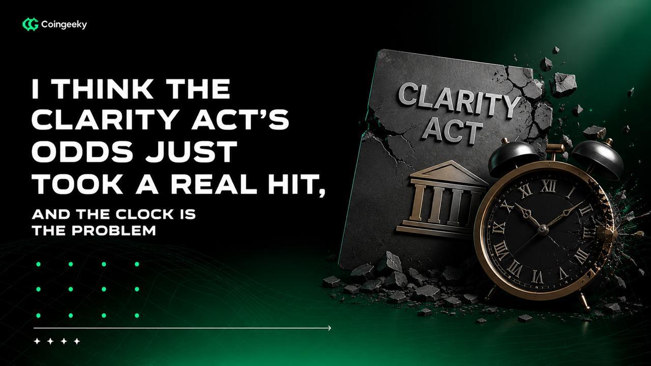 I Think the Clarity Act's Odds Just Took a Real Hit, And the Clock Is the Problem